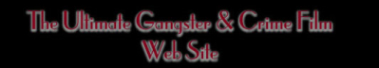 Speakeasy Productions Presents: The Ultimate Gangster & Crime Film Web Site